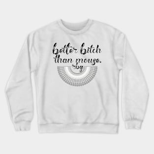 Better Bitch than Mouse Crewneck Sweatshirt